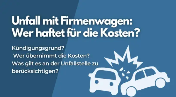 Unfall mit Firmenwagen: Wer haftet für die Kosten? Fragen zu Kündigung, Kostenübernahme und Verhalten am Unfallort.