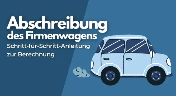 Schritt-für-Schritt-Anleitung zur Berechnung der **Abschreibungsdauer PKW** für Firmenwagen. Ein hellblaues Auto fährt davon.